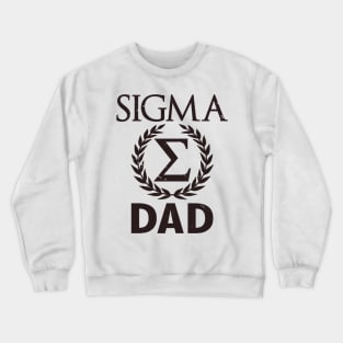 Sigma Dad Sigma Male Gift For Father's Day Crewneck Sweatshirt